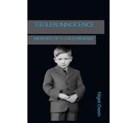 STOLEN INNOCENCE: MEMOIRS OF A CHILD MIGRANT