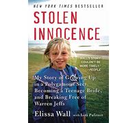 Stolen Innocence: My Story of Growing Up in a Polygamous Sect, Becoming a Teenage Bride, and Breaking Free of Warren Jeffs