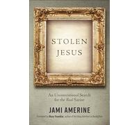 Stolen Jesus: An Unconventional Search for the Real Savior