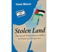 Stolen Land: Israeli Palestinian Conflict in Historical Perspective
