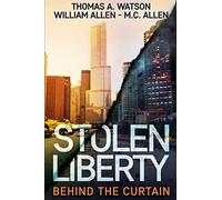 Stolen Liberty: Behind the Curtain: Volume 1