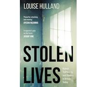 Stolen Lives : Human Trafficking and Slavery in Britain Today