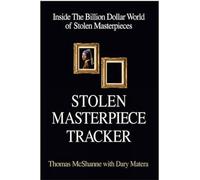 Stolen Masterpiece Tracker : Inside The Billion Dollar World of Stolen Masterpieces