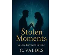 Stolen Moments: A Love Borrowed in Time
