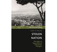 Stolen Nation: The Right to Reparation of Palestinian Refugees (SOAS Palestine Studies)