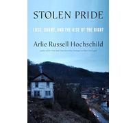 Stolen Pride : Loss, Shame, and the Rise of the Right