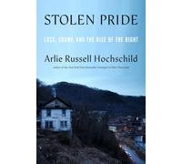 Stolen Pride : Loss, Shame, and the Rise of the Right