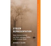Stolen Representation : Black Disfranchisement and State Legislative Politics in the American South