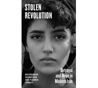 Stolen Revolution : Betrayal and Hope in Modern Iran