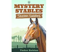 Stolen Saddles: A fun-filled mystery featuring best friends and horses: 1 (Mystery Stables)