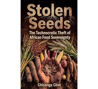 Stolen Seeds: The Technocratic Theft of African Food Sovereignty