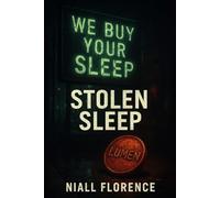 Stolen Sleep: Sleep isn’t lost. It’s processed: A Psychological Dystopian Thriller Where Insomnia Becomes Currency and Dreams Are Harvested
