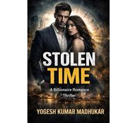 Stolen Time: A Billionaire Romance Thriller About Love, Lies, and Stolen Lives