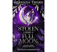 Stolen Under a Full Moon: A Runaway Bride Werewolf Romance (The Wild Claim)