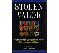 Stolen Valor: How the Vietnam Generation Was Robbed of Its Heroes and Its History
