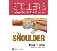 Stoller's Orthopaedics and Sports Medicine: The Shoulder (Orthopaedics & Sports Medicine)