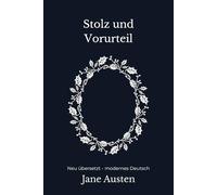 Stolz und Vorurteil: Der große Klassiker von Jane Austen, modern neu übersetzt. Roman über Liebe, Gesellschaft und feine Ironie