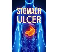Stomach Ulcer: Treatment in 60 days!: Stomach Ulcer treatment