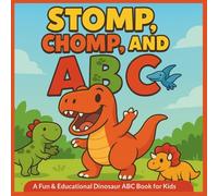 Stomp, Chomp, and ABC: A Fun & Educational Dinosaur ABC Book for Kids (Play, Learn & Grow with Dino)
