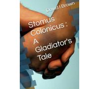 Stomus Colonicus : A Gladiator's Tale