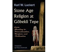 Stone Age Religion at Goebekli Tepe