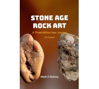 Stone Age Rock Art, A Three-Million-Year Journey (In Colour)