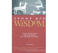 Stone Age Wisdom: The Healing Principles of Shamanism