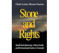 Stone and Rights: Small-Scale Quarrying, Urban Growth, and Environmental Justice in Tanzania