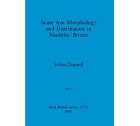 Stone Axe Morphology and Distribution in Neolithic Britain, Part i: 177 (BAR British)