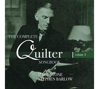 Stone/Barlow - Roger Quilter: The Complete Quilter Songbook, Vol. 3