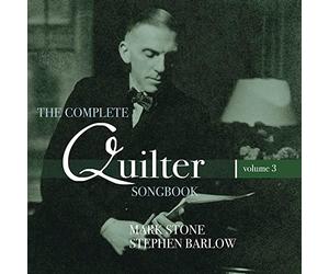 Stone/Barlow - Roger Quilter: The Complete Quilter Songbook, Vol. 3