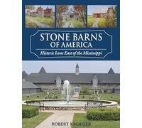 Stone Barns of America: Historic Icons East of the Mississippi