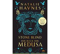 STONE BLIND - Der Blick der Medusa: Roman | Der Medusa-Mythos neu erzählt - »klug, fesselnd, kompromisslos!« (Margaret Atwood, auf Twitter)