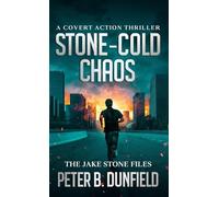 Stone-Cold Chaos: A Covert Action Thriller: 4 (The Jake Stone Files)