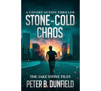 Stone-Cold Chaos: A Covert Action Thriller: 4 (The Jake Stone Files)