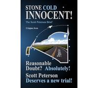 STONE COLD INNOCENT!: The Scott Peterson Brief