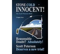 STONE COLD INNOCENT!: The Scott Peterson Brief
