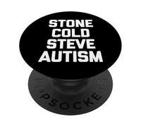Stone Cold Steve Autism - Funny Saying Sarcastic Autistic PopSockets Adhesive PopGrip