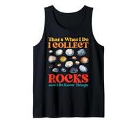 Stone Collection I COLLECT ROCKS AND KNOW Stone Collector Tank Top