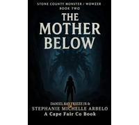 Stone County Monster / Wowzer: Book Two: The Mother Below (STONE COUNTY MONSTER / WOWZER SAGA)