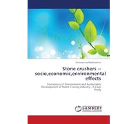 Stone crushers socio,economic,environmental effects: Economics of Environment and Sustainable Development of Stone Crusing Industry - A Case Study
