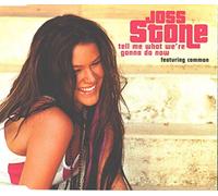 Stone, Joss - Tell Me What We're Gonna Do Now