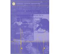 Stone Knapping: The Necessary Conditions for a Uniquely Hominin Behaviour (McDonald Institute Monographs)