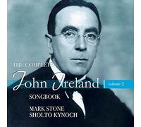 Stone/Kynoch - The Complete John Ireland Songbook, Vol. 2