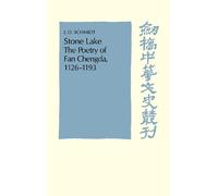 Stone Lake: The Poetry of Fan Chengda 1126-1193 (Cambridge Studies in Chinese History, Literature and Institutions)