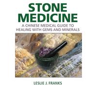 Stone Medicine: A Chinese Medical Guide to Healing with Gems and Minerals – Simon & Schuster