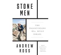 Stone Men: The Palestinians Who Built Israel