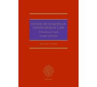 Stone on European Union Design Law : A Practitioner's Guide