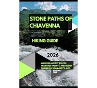 STONE PATHS OF CHIAVENNA: WALKING ANCIENT ROUTES, MOUNTAIN VALLEYS, AND HIDDEN CORNERS OF LOMBARDY'S ALPS