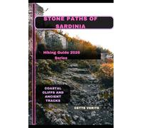 STONE PATHS OF SARDINIA: Coastal Cliffs and Ancient Tracks